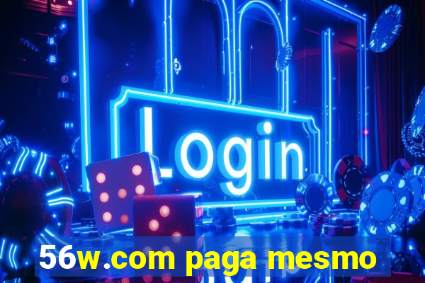 56w.com paga mesmo