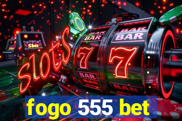 fogo 555 bet