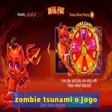 zombie tsunami o jogo