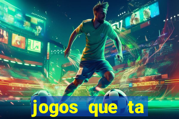 jogos que ta pagando agora