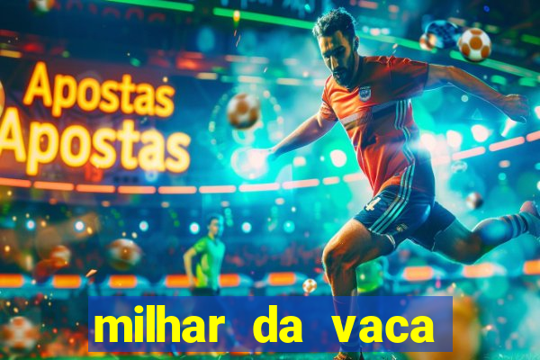 milhar da vaca mais atrasada