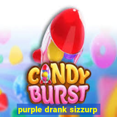 purple drank sizzurp