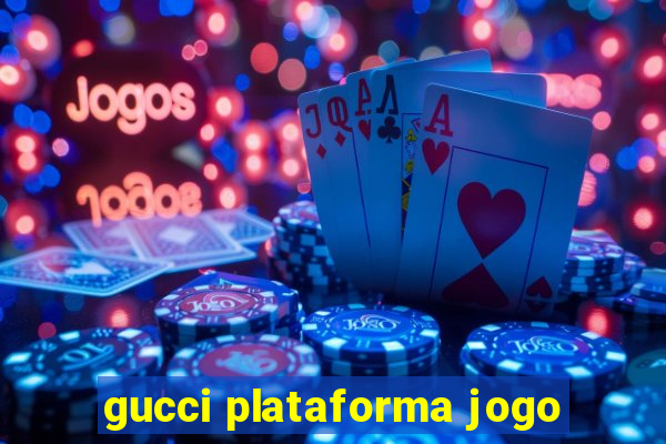 gucci plataforma jogo