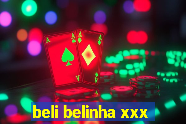 beli belinha xxx