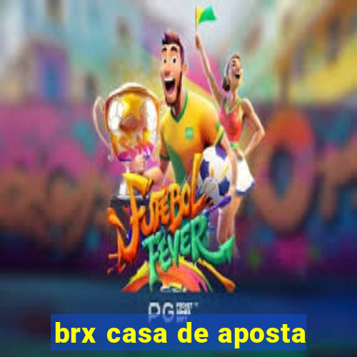 brx casa de aposta