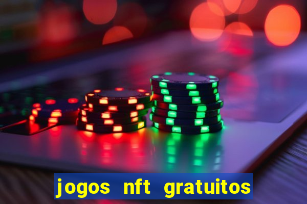 jogos nft gratuitos que pagam