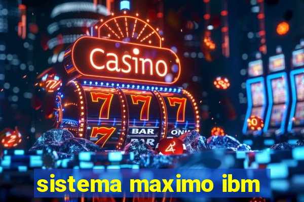 sistema maximo ibm