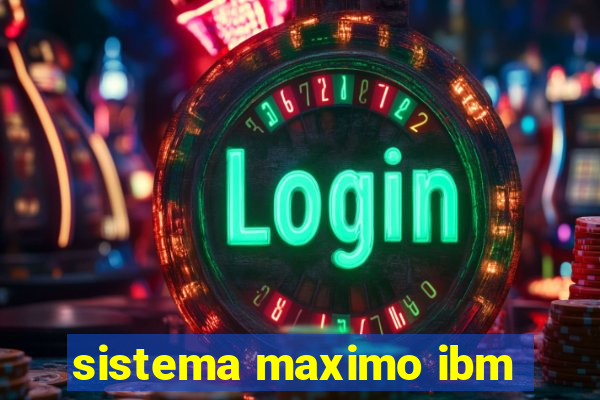 sistema maximo ibm