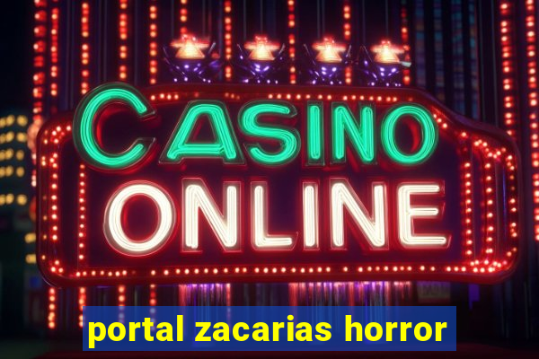 portal zacarias horror