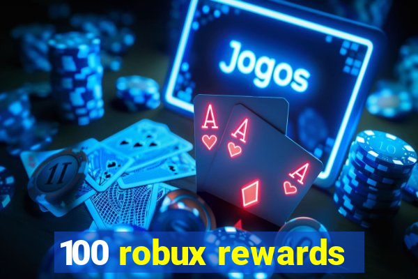 100 robux rewards