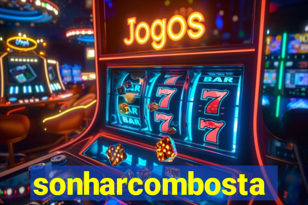 sonharcombosta