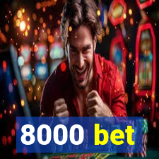 8000 bet