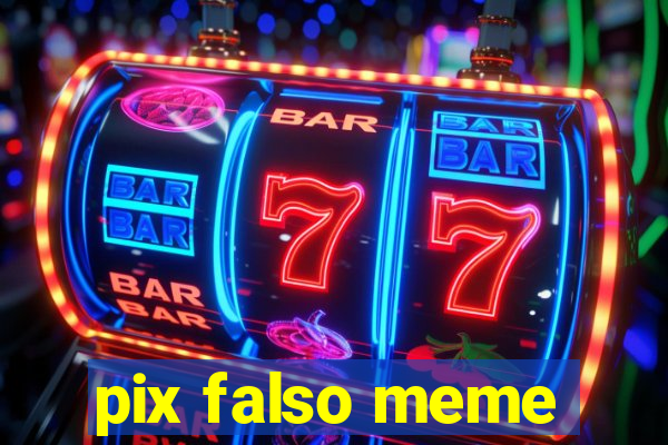 pix falso meme