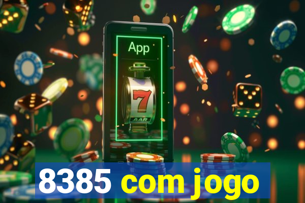 8385 com jogo