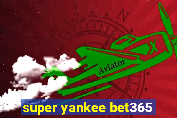 super yankee bet365