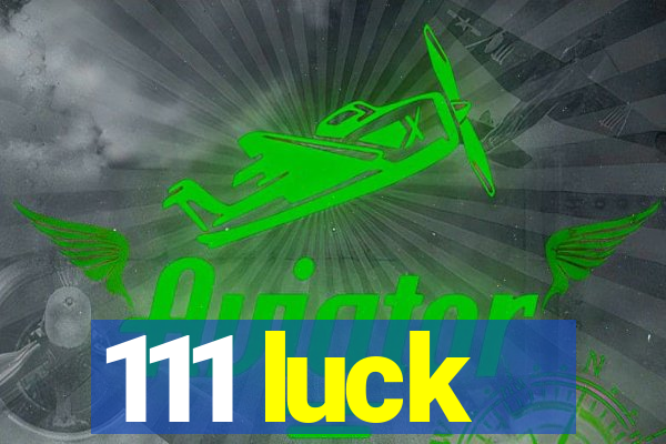 111 luck