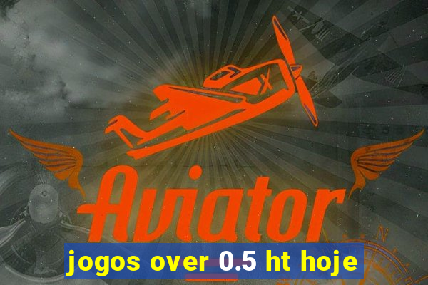 jogos over 0.5 ht hoje