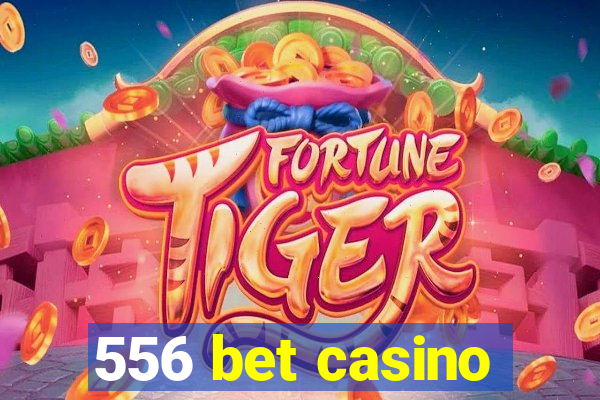 556 bet casino