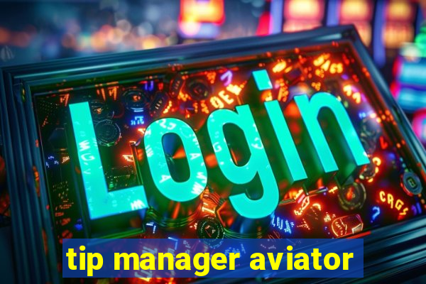 tip manager aviator