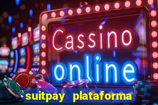 suitpay plataforma de jogos