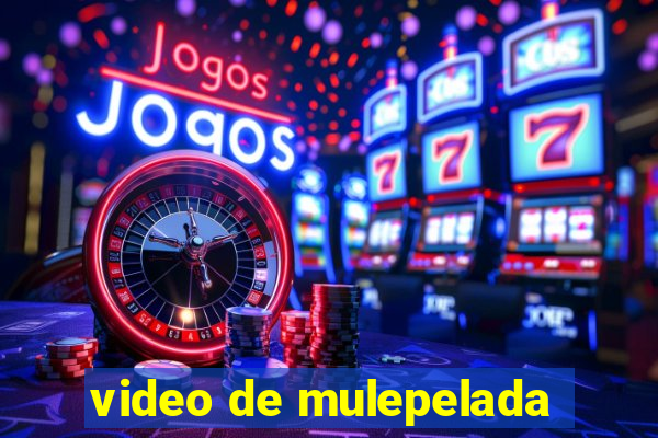 video de mulepelada