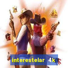 interestelar 4k dublado download