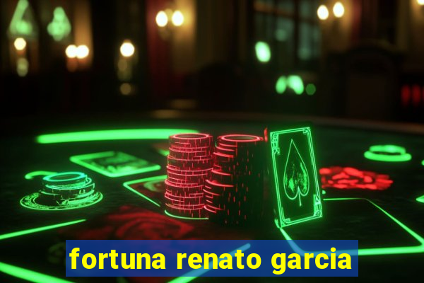 fortuna renato garcia