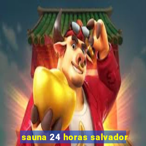 sauna 24 horas salvador