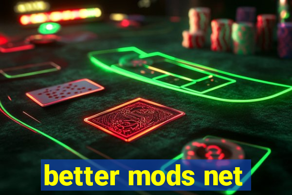 better mods net