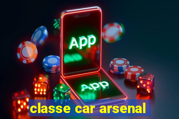 classe car arsenal