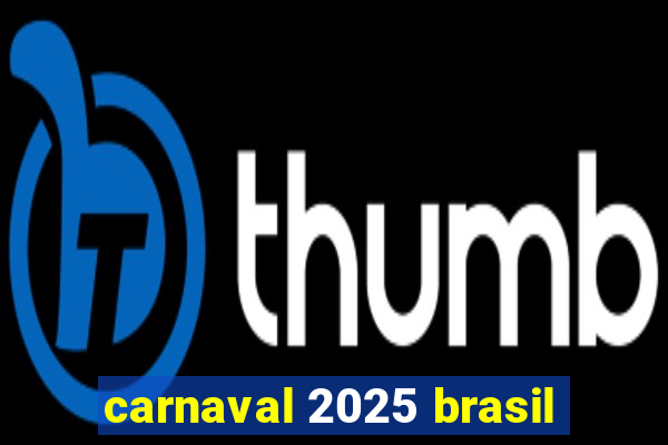 carnaval 2025 brasil