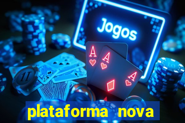 plataforma nova pagando hoje