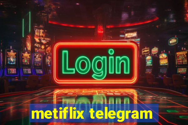 metiflix telegram