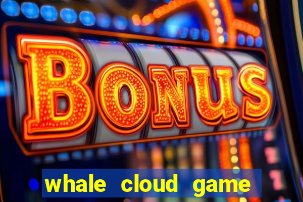 whale cloud game site oficial