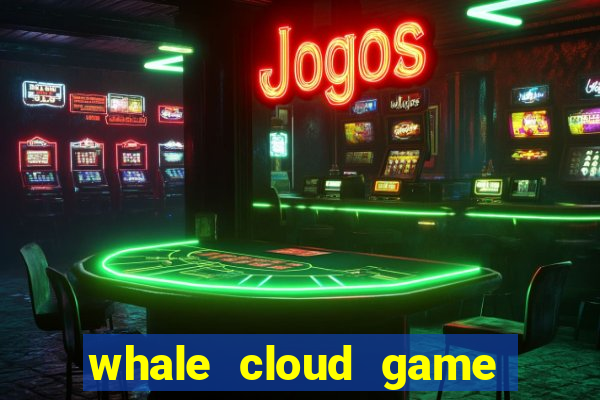 whale cloud game site oficial