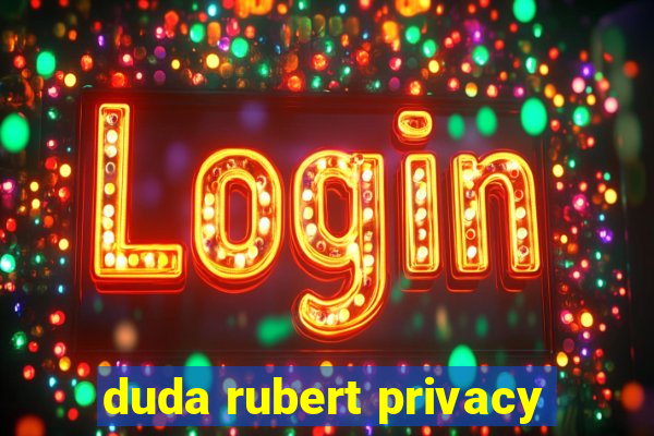 duda rubert privacy