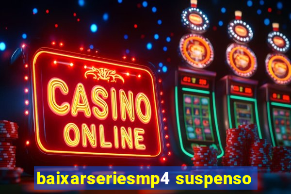 baixarseriesmp4 suspenso