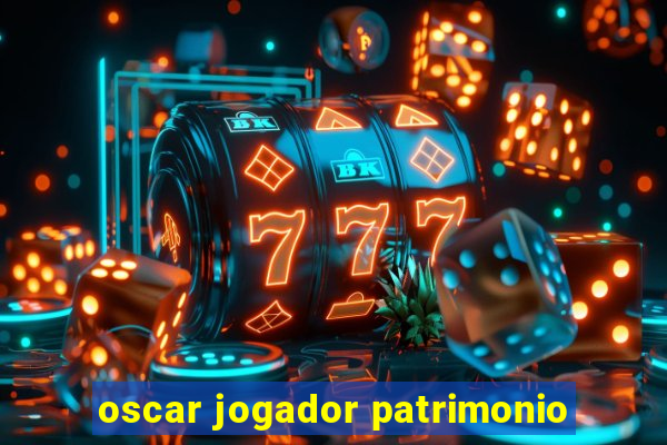 oscar jogador patrimonio