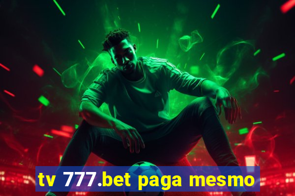 tv 777.bet paga mesmo