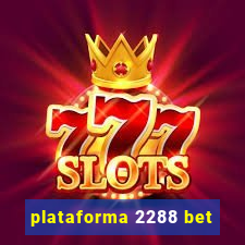 plataforma 2288 bet