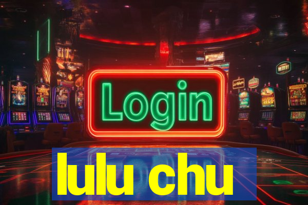 lulu chu