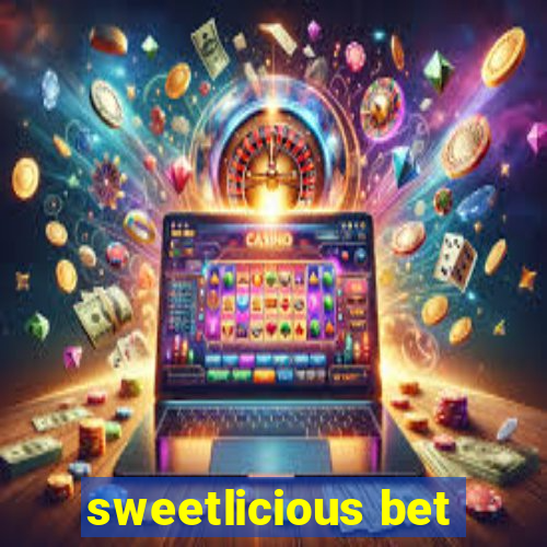 sweetlicious bet