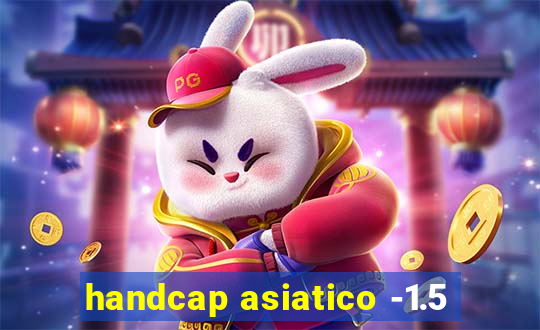 handcap asiatico -1.5