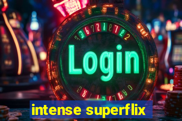 intense superflix