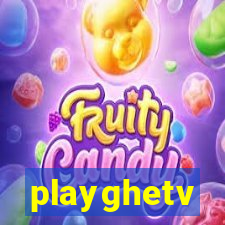 playghetv