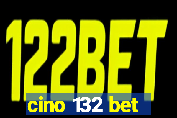 cino 132 bet