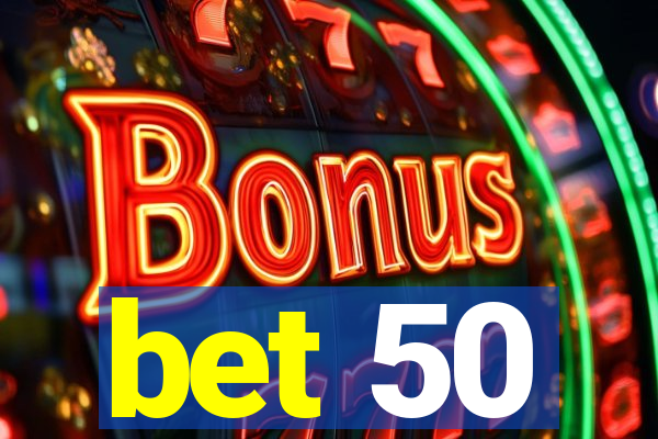 bet 50