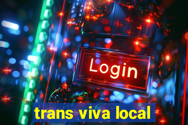 trans viva local