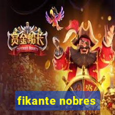 fikante nobres