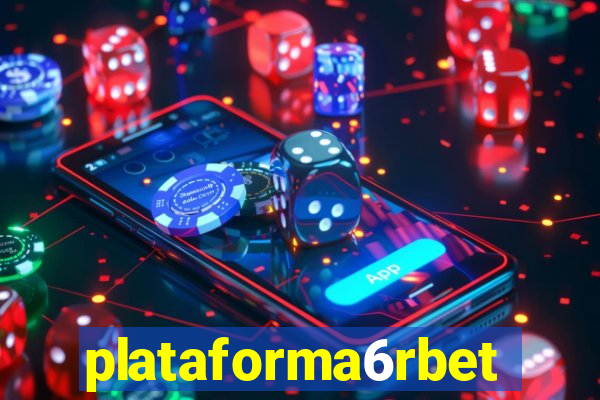 plataforma6rbet